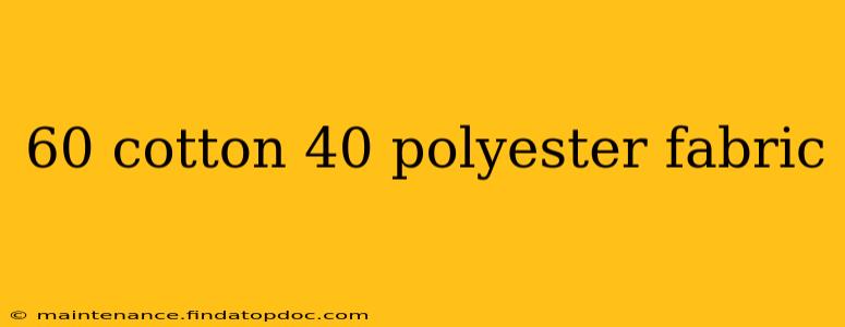 60 cotton 40 polyester fabric