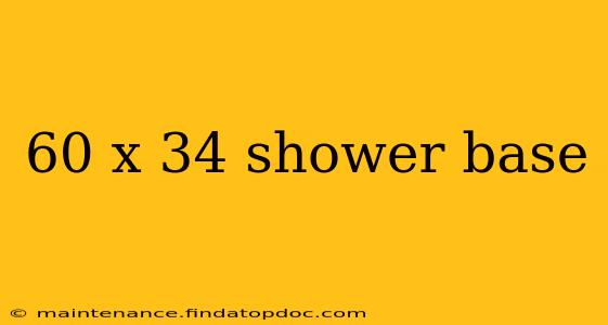 60 x 34 shower base