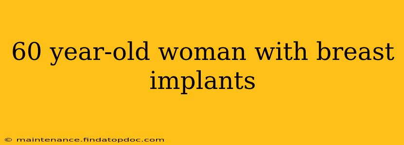 60 year-old woman with breast implants
