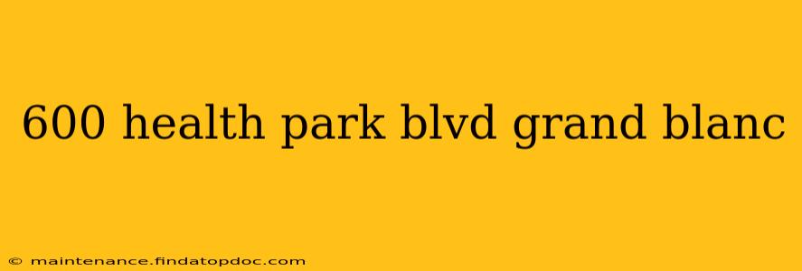 600 health park blvd grand blanc