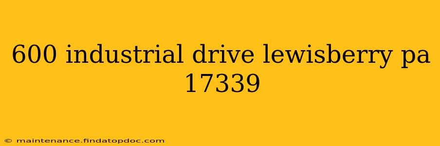 600 industrial drive lewisberry pa 17339