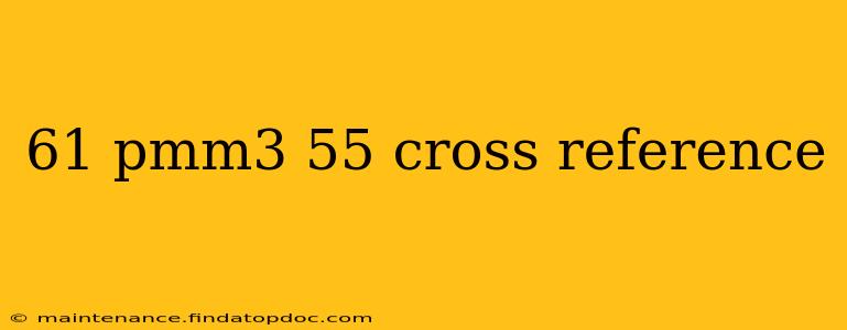 61 pmm3 55 cross reference