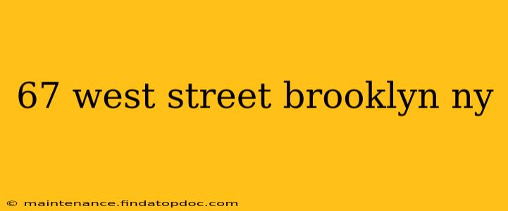67 west street brooklyn ny