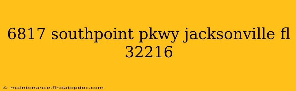 6817 southpoint pkwy jacksonville fl 32216