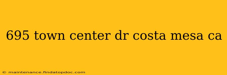 695 town center dr costa mesa ca
