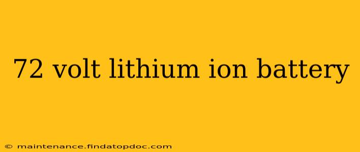 72 volt lithium ion battery