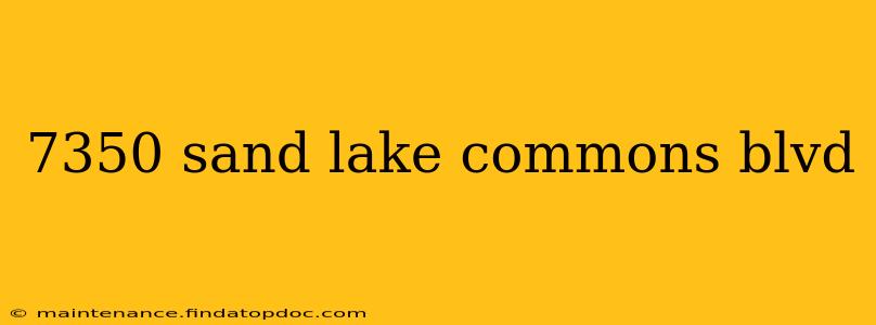 7350 sand lake commons blvd