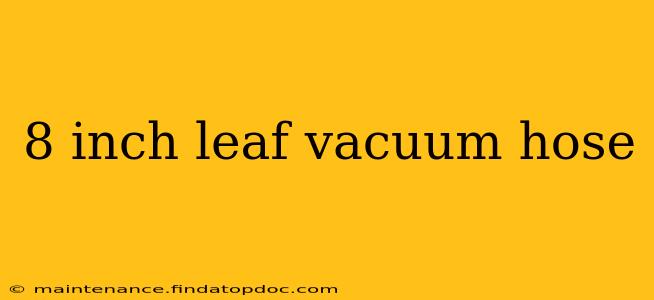 8 inch leaf vacuum hose