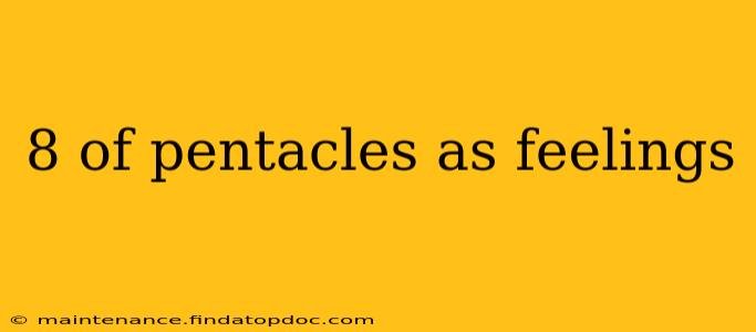8 of pentacles as feelings