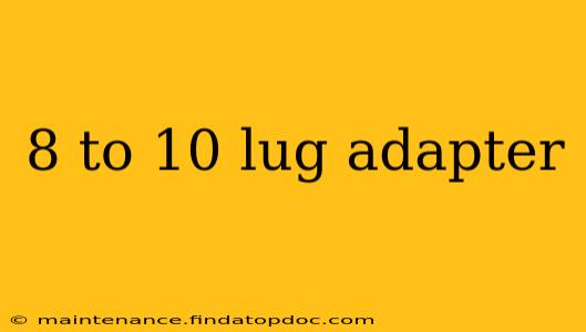 8 to 10 lug adapter