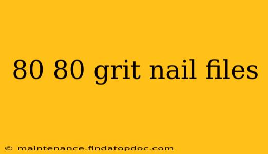 80 80 grit nail files