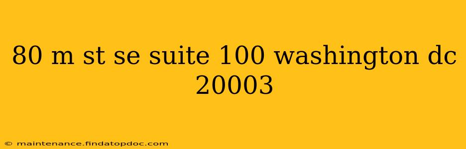 80 m st se suite 100 washington dc 20003