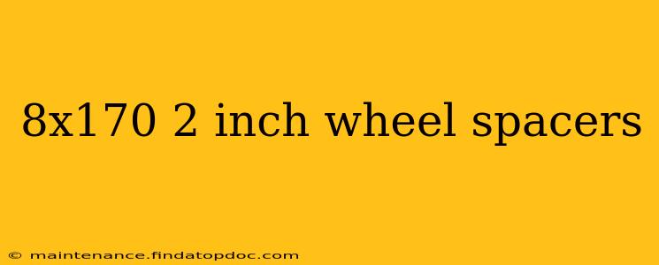 8x170 2 inch wheel spacers
