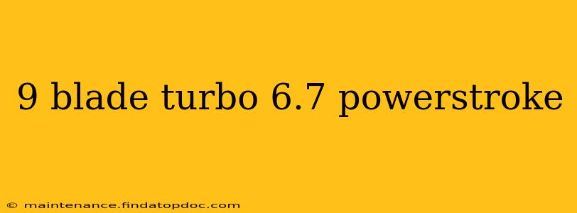 9 blade turbo 6.7 powerstroke
