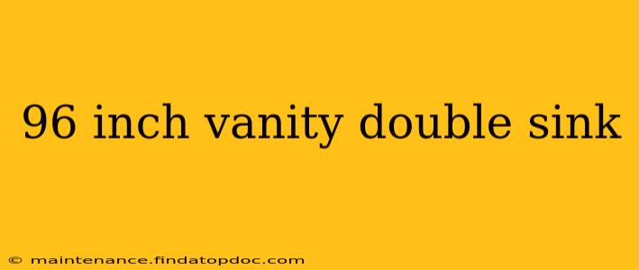 96 inch vanity double sink