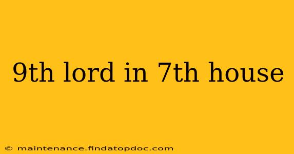 9th lord in 7th house