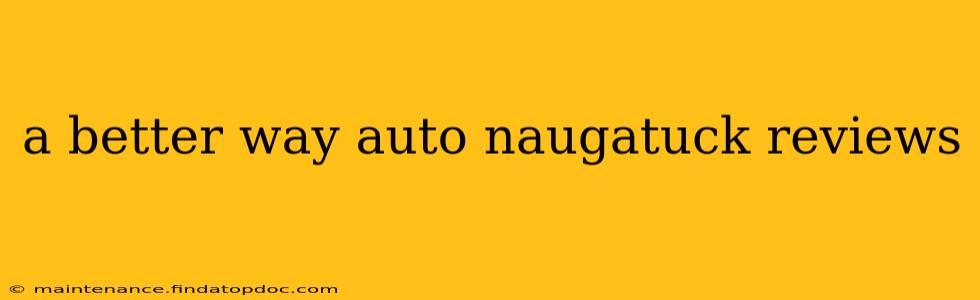 a better way auto naugatuck reviews