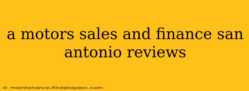 a motors sales and finance san antonio reviews