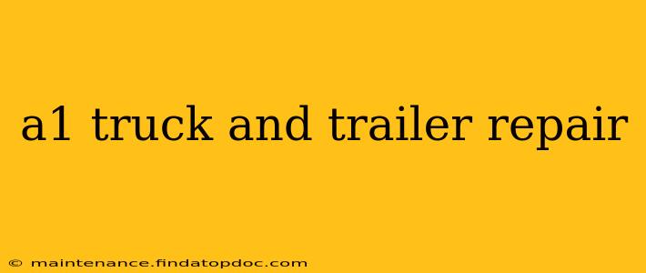 a1 truck and trailer repair