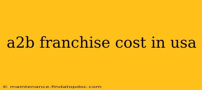 a2b franchise cost in usa