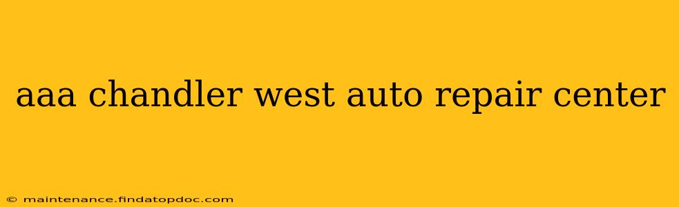 aaa chandler west auto repair center