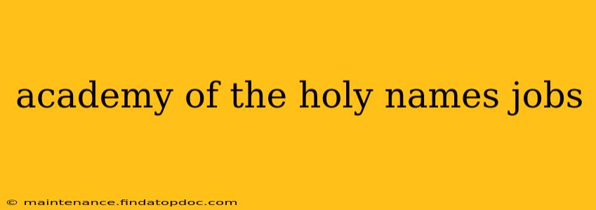 academy of the holy names jobs