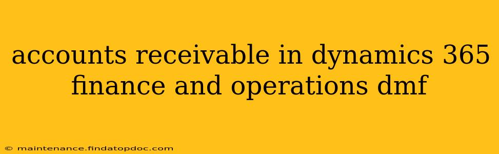accounts receivable in dynamics 365 finance and operations dmf