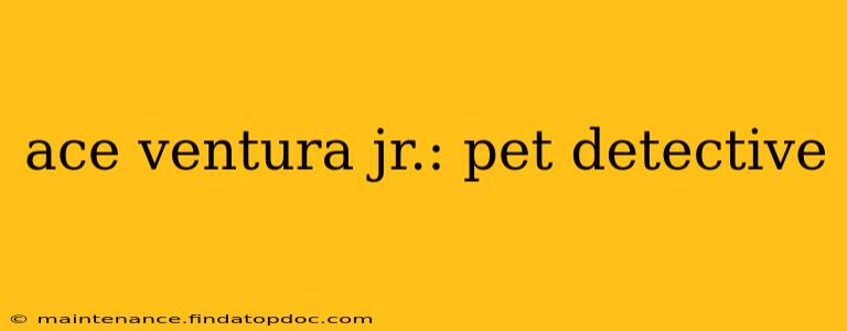 ace ventura jr.: pet detective