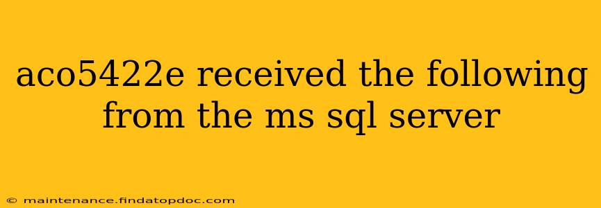 aco5422e received the following from the ms sql server