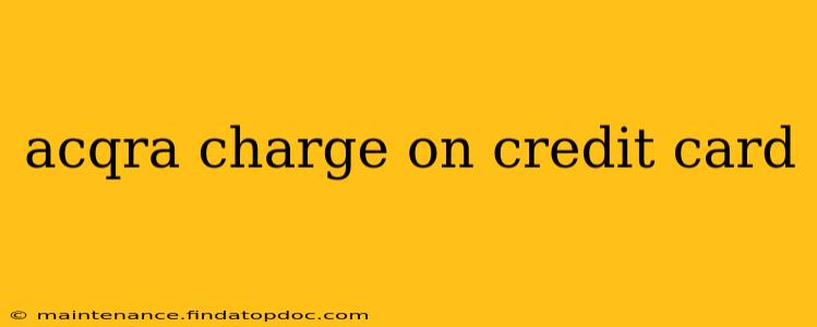 acqra charge on credit card