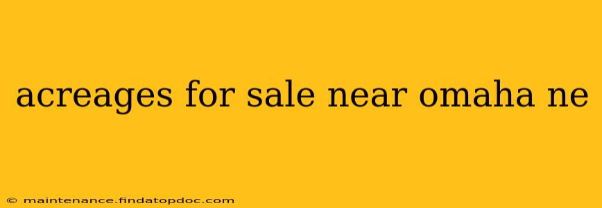 acreages for sale near omaha ne