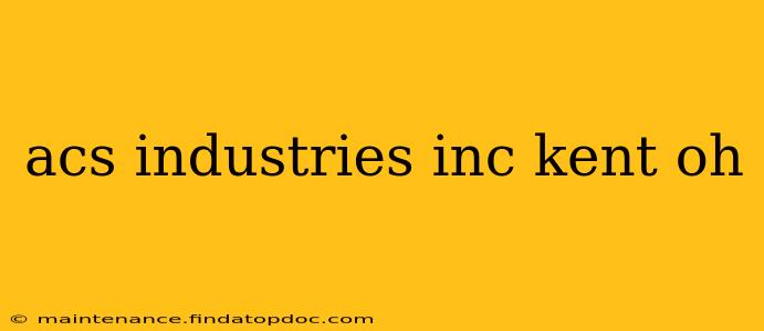 acs industries inc kent oh
