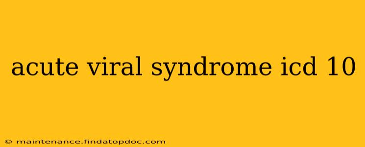 acute viral syndrome icd 10