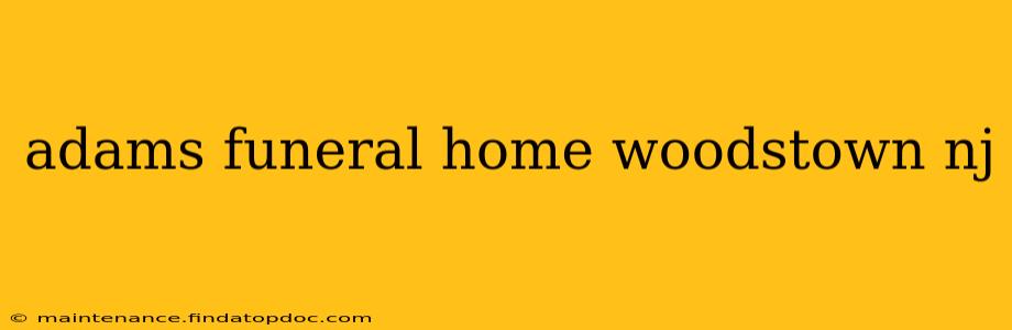 adams funeral home woodstown nj