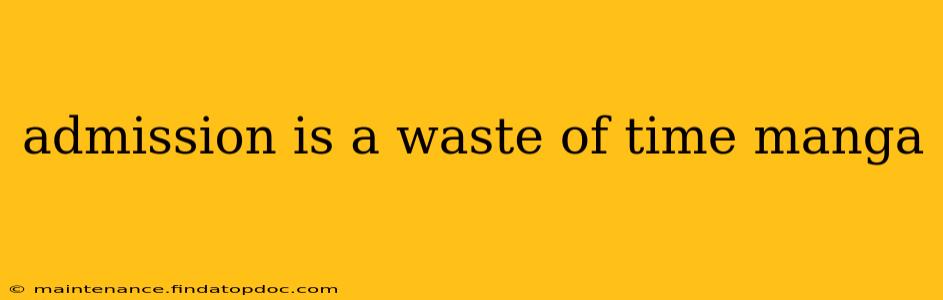 admission is a waste of time manga