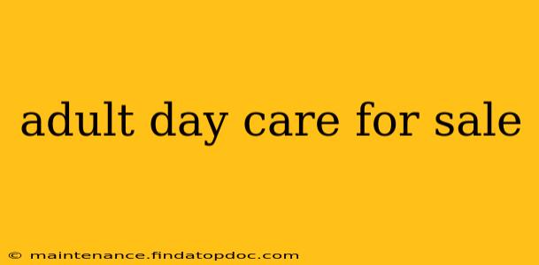 adult day care for sale