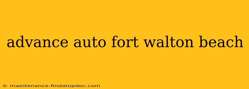 advance auto fort walton beach