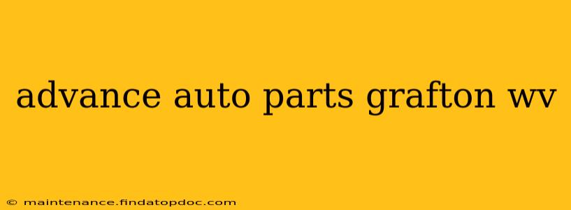 advance auto parts grafton wv
