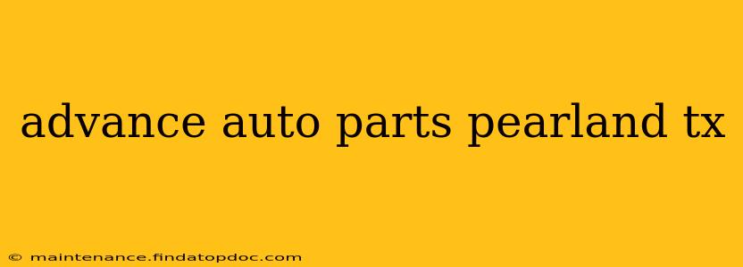advance auto parts pearland tx