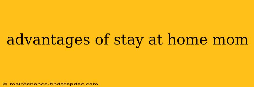 advantages of stay at home mom