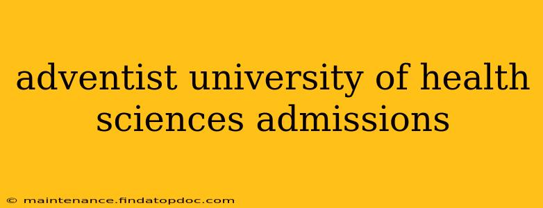 adventist university of health sciences admissions