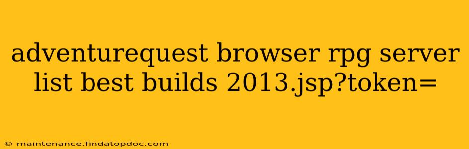 adventurequest browser rpg server list best builds 2013.jsp?token=