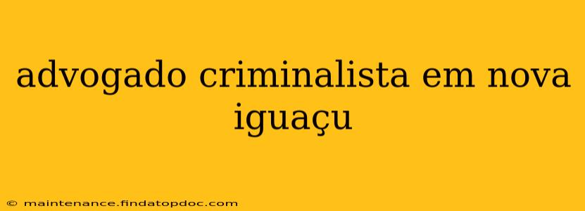 advogado criminalista em nova iguaçu