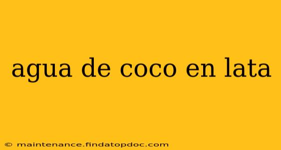 agua de coco en lata