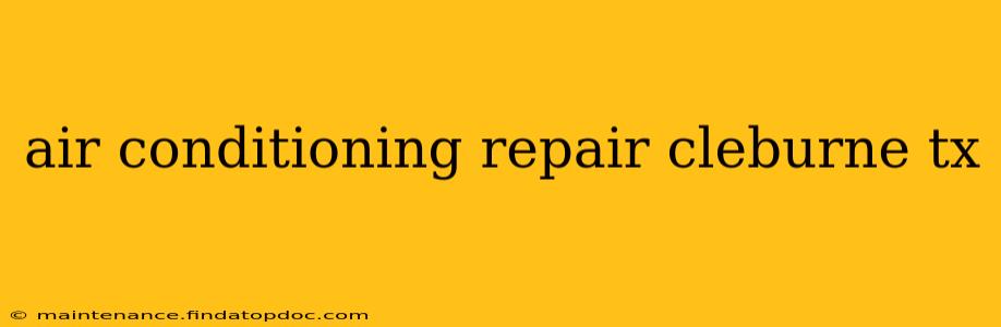 air conditioning repair cleburne tx