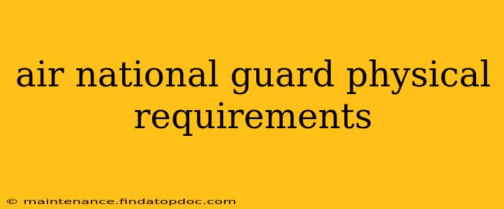 air national guard physical requirements