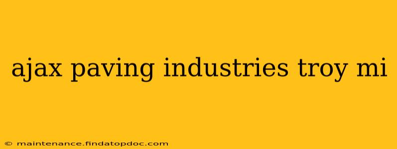 ajax paving industries troy mi