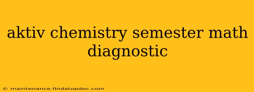 aktiv chemistry semester math diagnostic