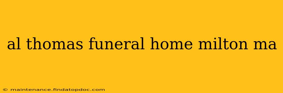 al thomas funeral home milton ma