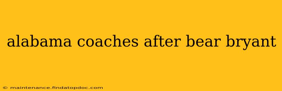 alabama coaches after bear bryant